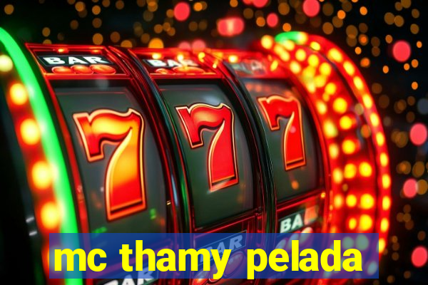 mc thamy pelada